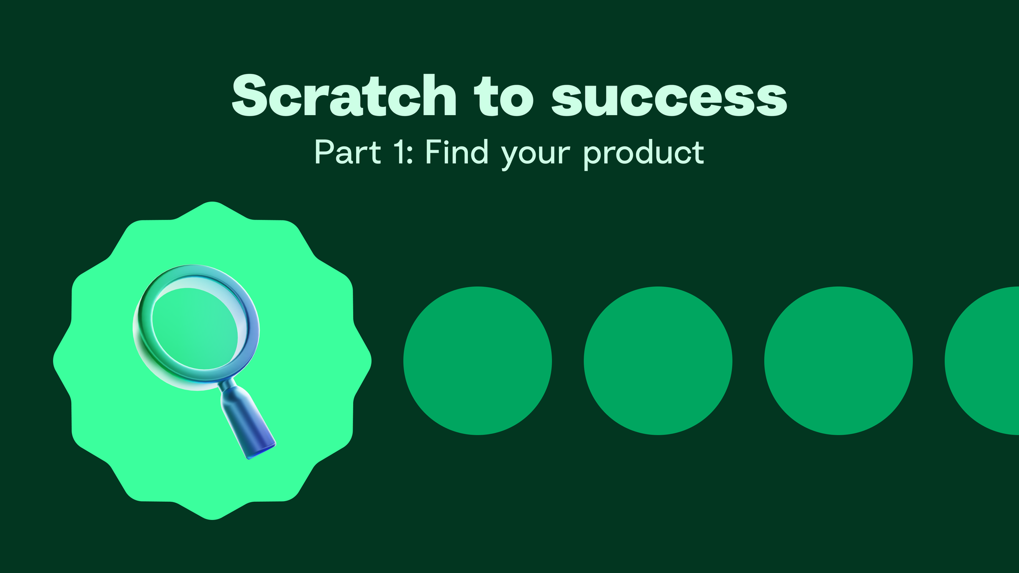 Finding your product | Scratch to success part 1