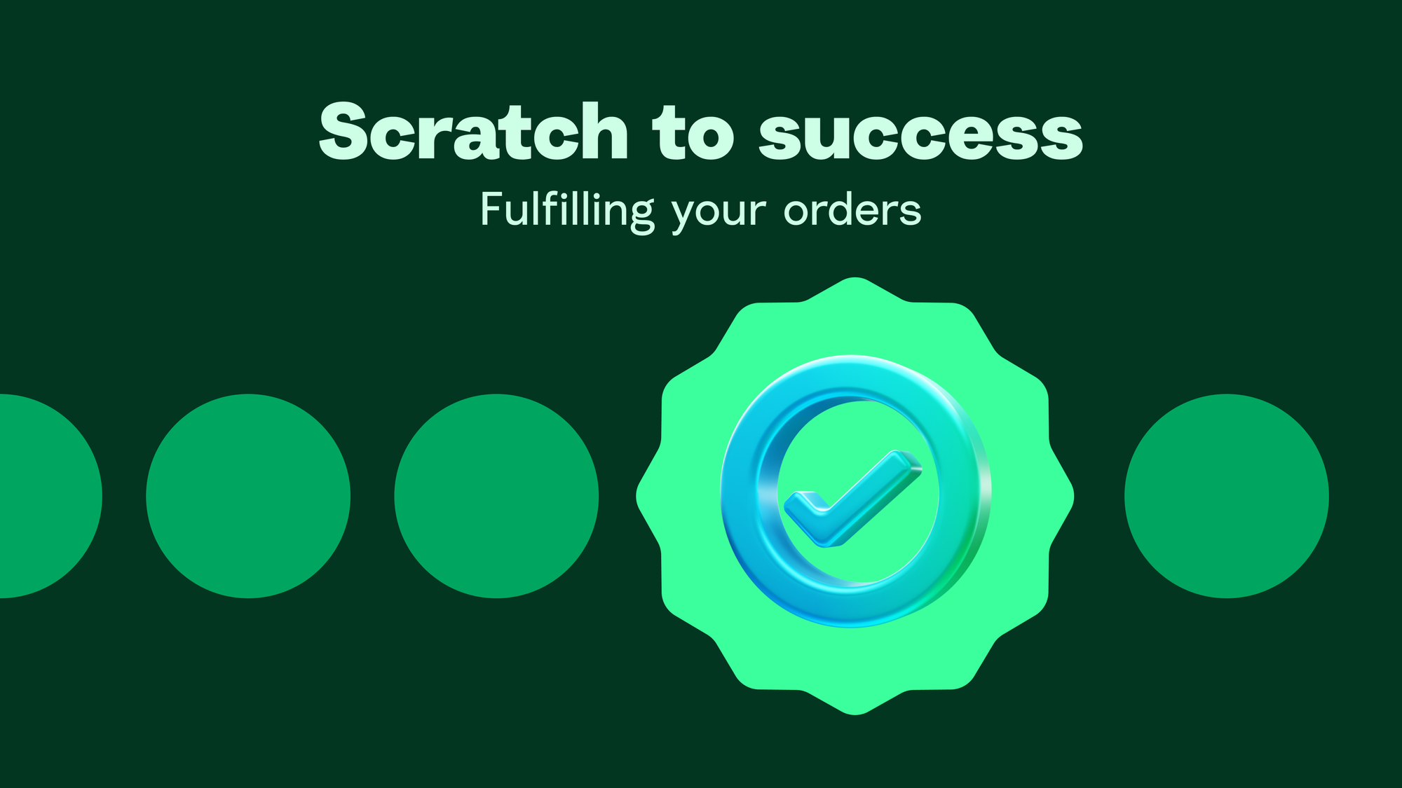 Master the art of fulfilling orders | Scratch to success