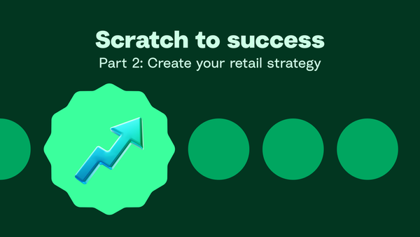 How to create your retail strategy | Scratch to success part 2