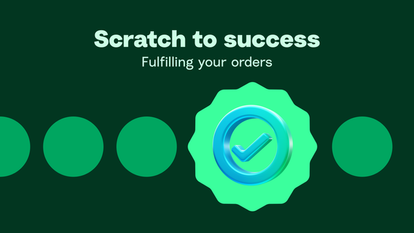 Master the art of fulfilling orders | Scratch to success